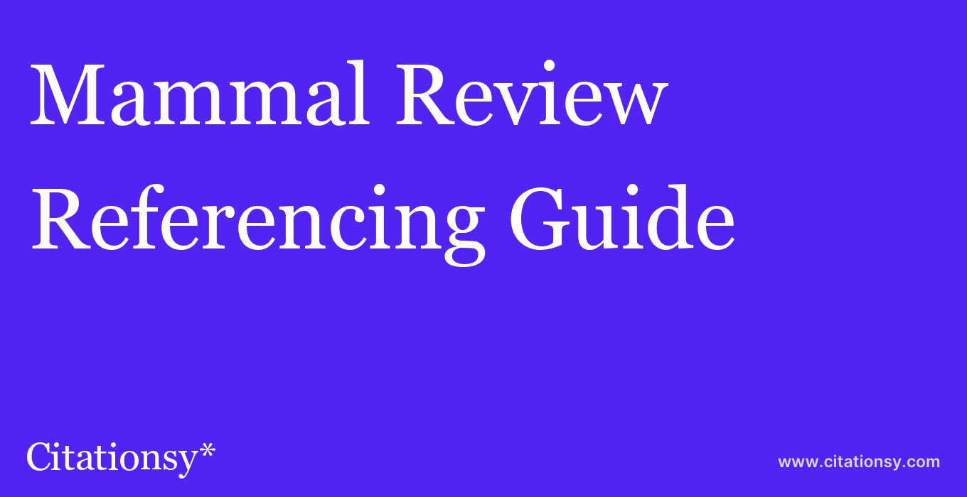 cite Mammal Review  — Referencing Guide